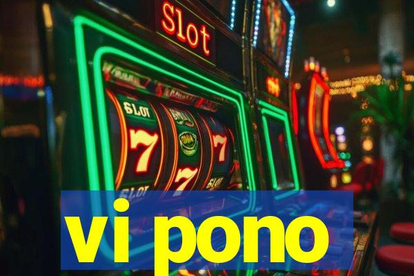 vi pono